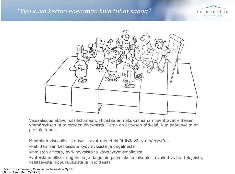 Muotoilun visuaaliset ja osallistavat menetelmät lisäävät ymmärrystä.