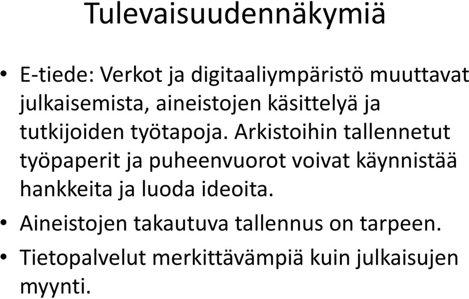 Arkistoihin tallennetut työpaperit ja puheenvuorot voivat käynnistää hankkeita ja