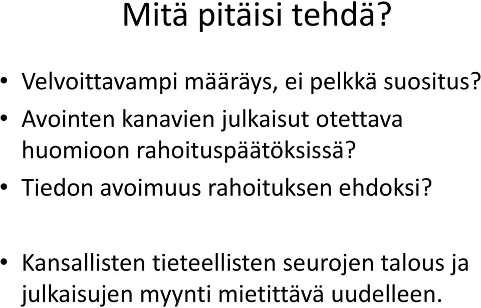 rahoituspäätöksissä? Tiedon avoimuus rahoituksen ehdoksi?