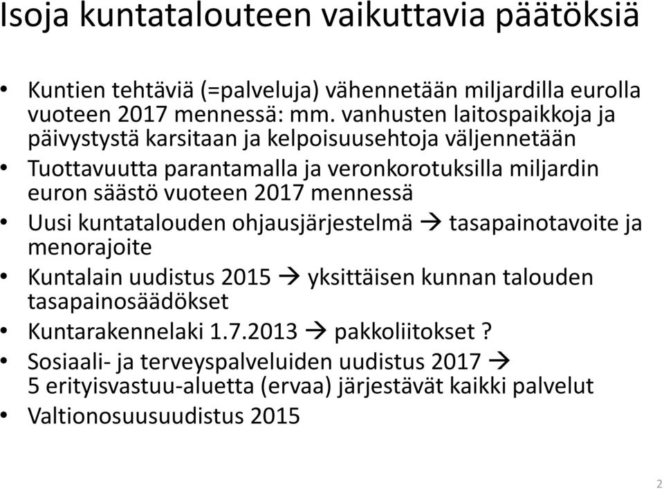 vuoteen 2017 mennessä Uusi kuntatalouden ohjausjärjestelmä tasapainotavoite ja menorajoite Kuntalain uudistus 2015 yksittäisen kunnan talouden