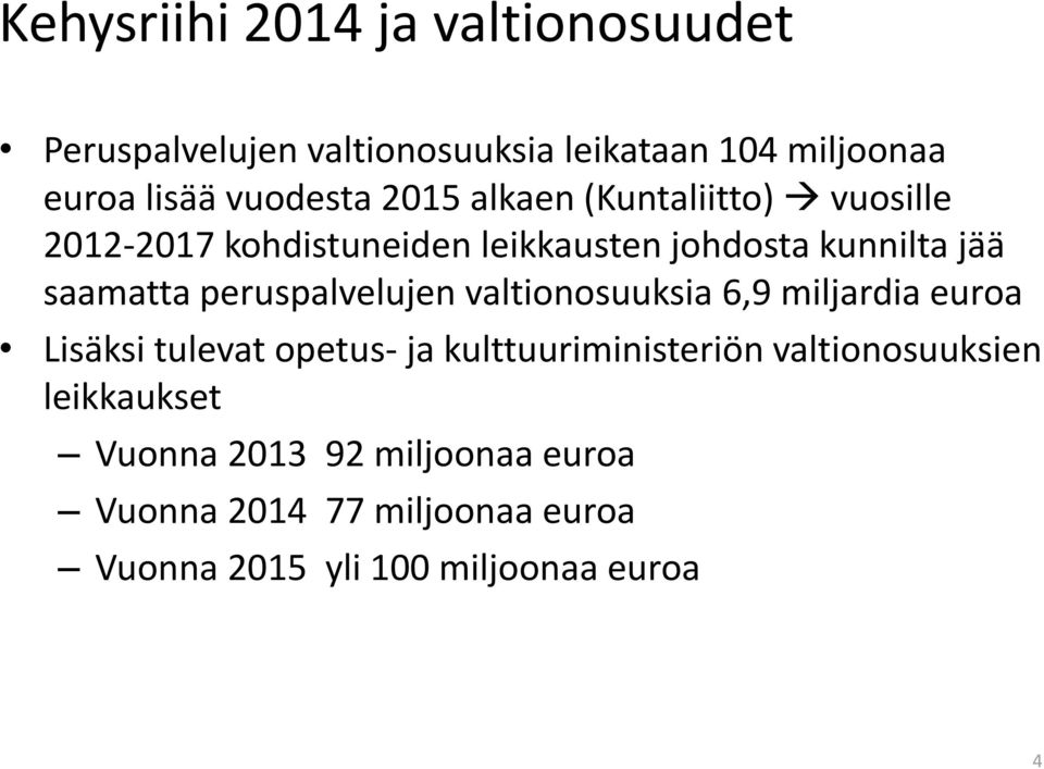 peruspalvelujen valtionosuuksia 6,9 miljardia euroa Lisäksi tulevat opetus- ja kulttuuriministeriön