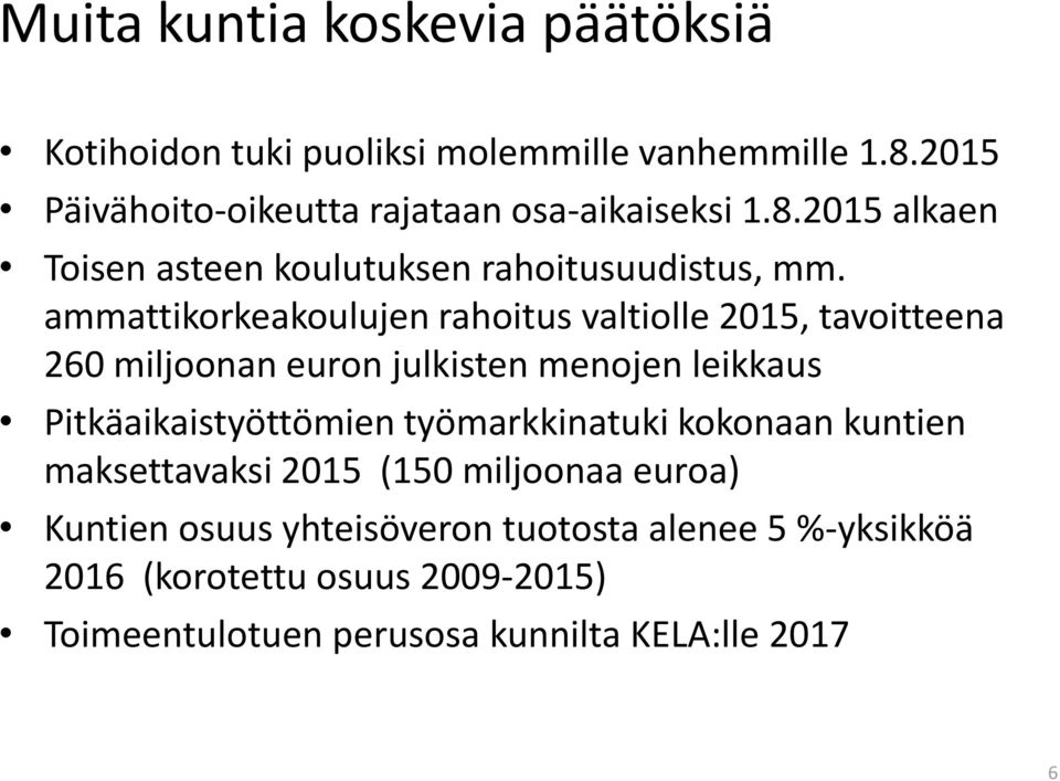 ammattikorkeakoulujen rahoitus valtiolle 2015, tavoitteena 260 miljoonan euron julkisten menojen leikkaus Pitkäaikaistyöttömien