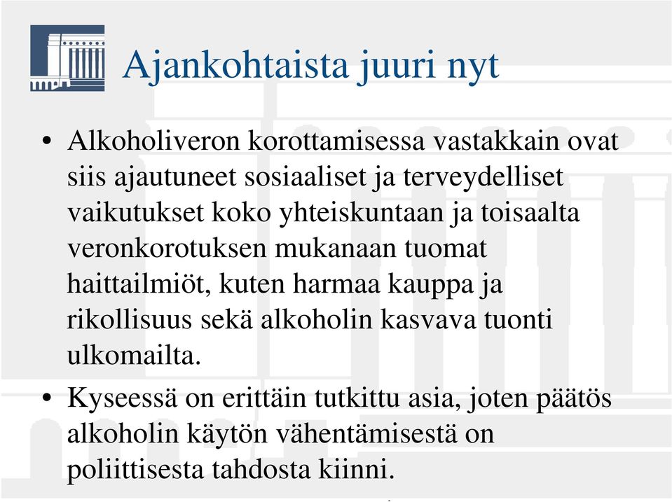 haittailmiöt, kuten harmaa kauppa ja rikollisuus sekä alkoholin kasvava tuonti ulkomailta.