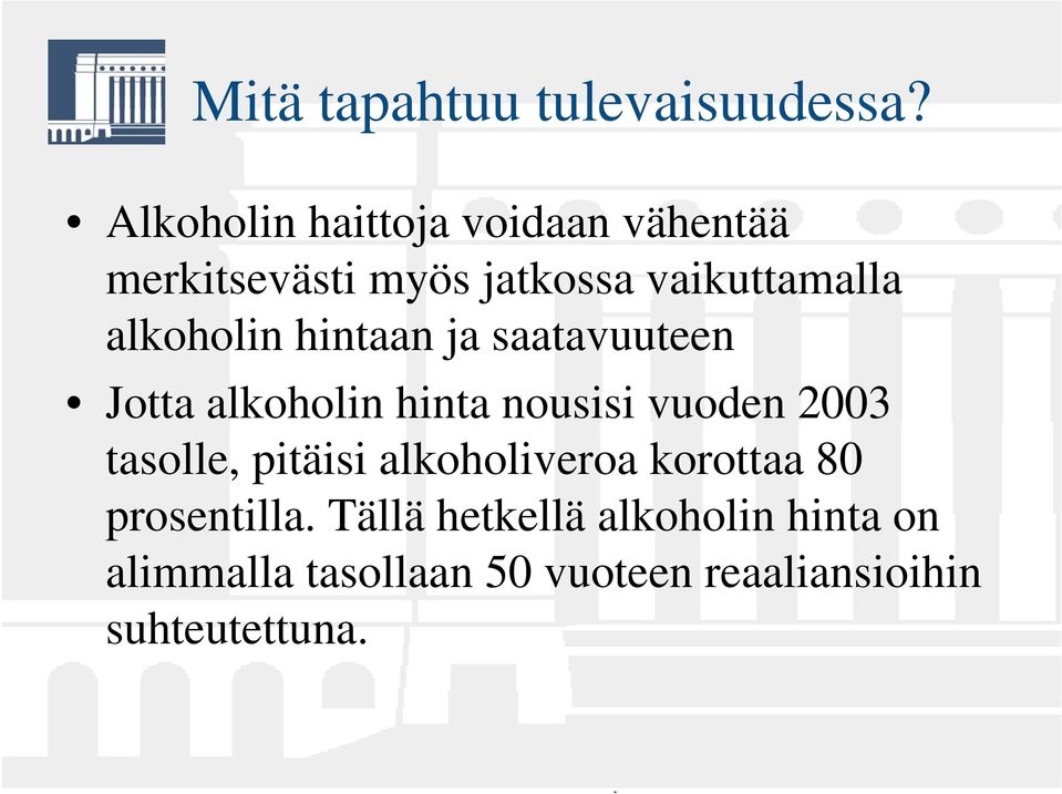 alkoholin hintaan ja saatavuuteen Jotta alkoholin hinta nousisi vuoden 2003