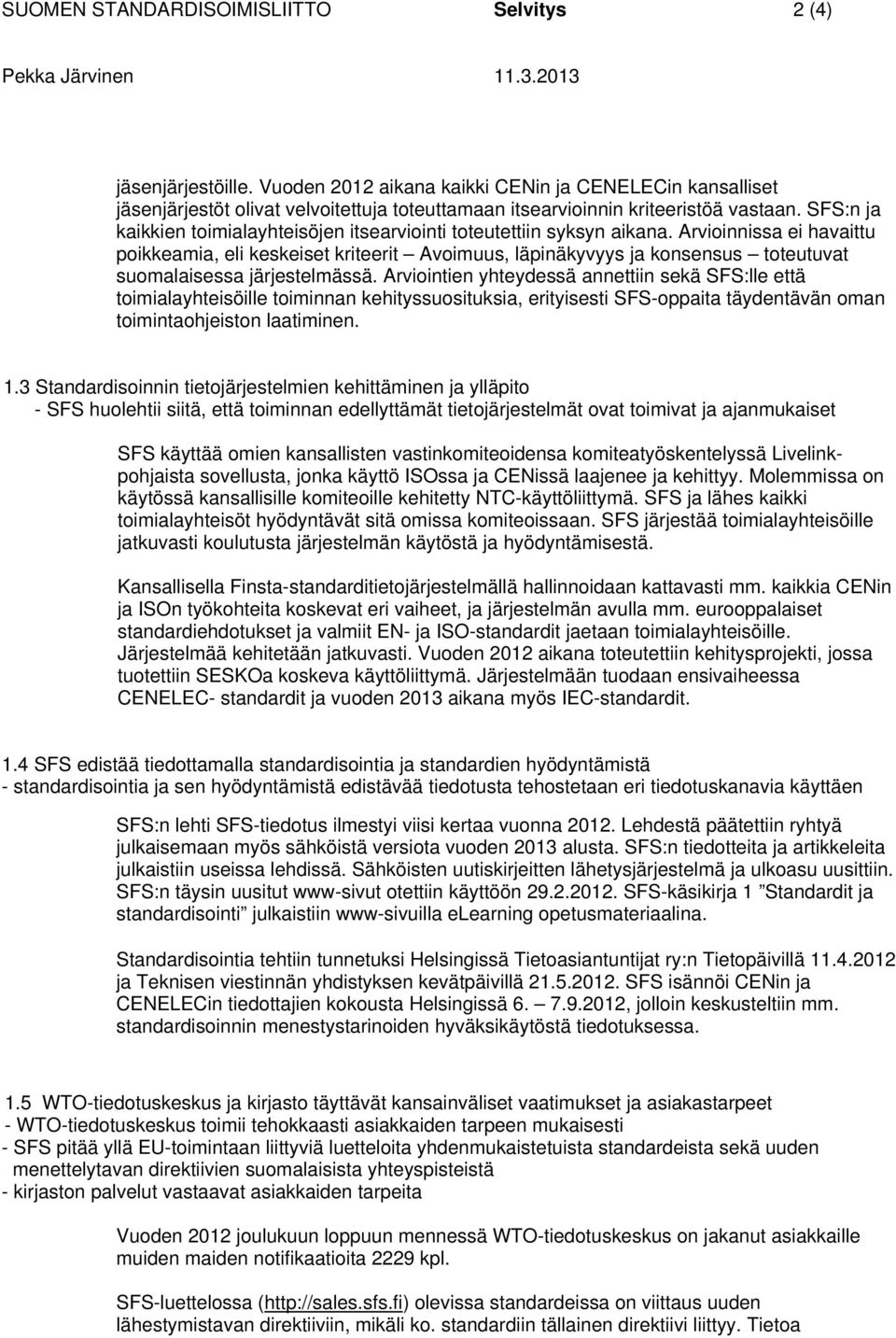 SFS:n ja kaikkien toimialayhteisöjen itsearviointi toteutettiin syksyn aikana.