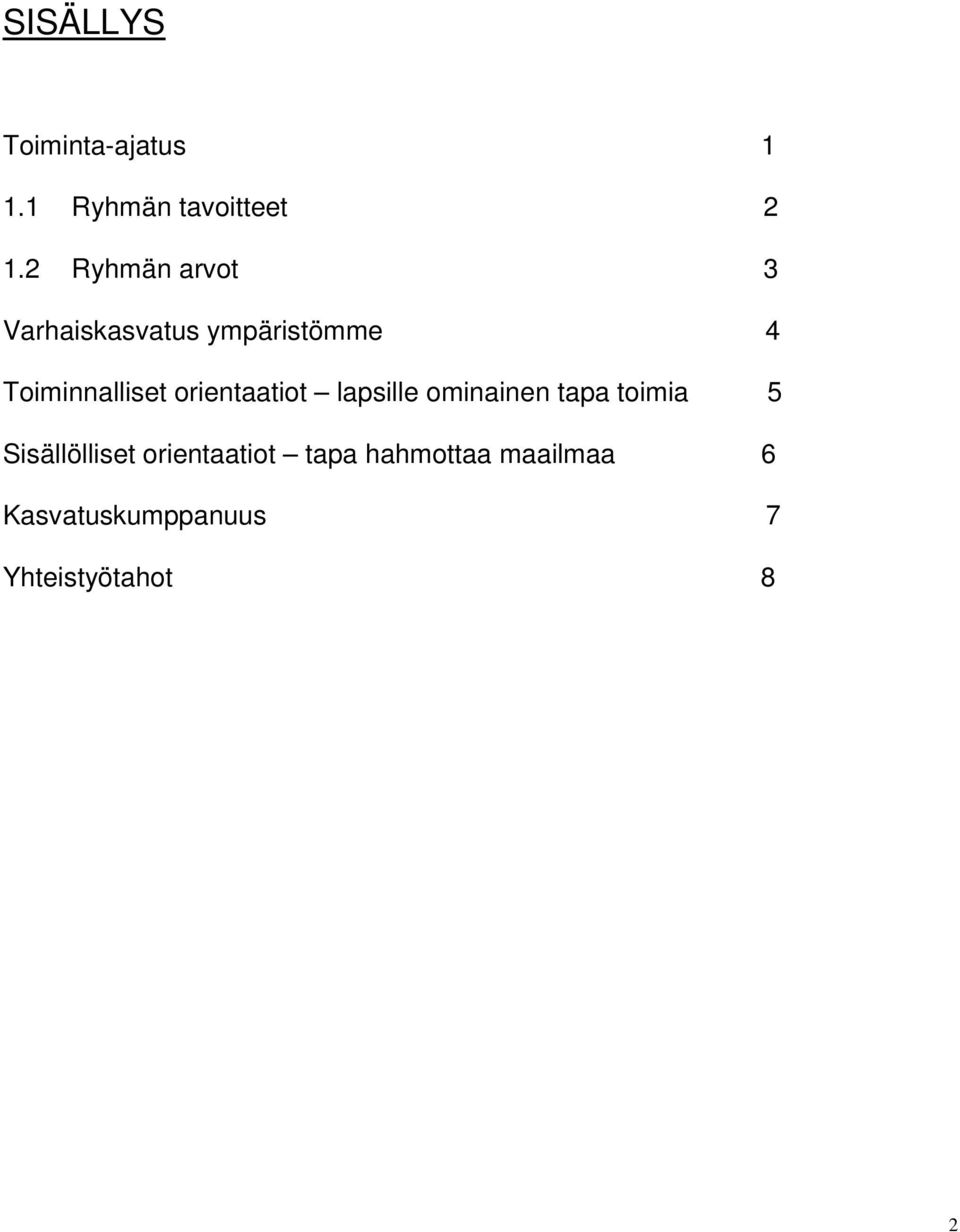 orientaatiot lapsille ominainen tapa toimia 5 Sisällölliset