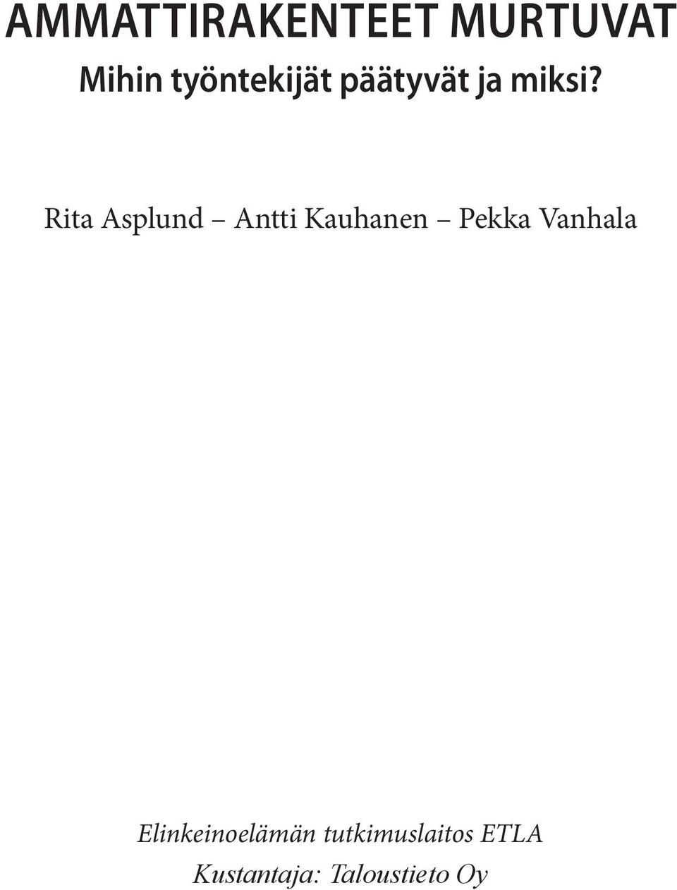 Rita Asplund Antti Kauhanen Pekka Vanhala