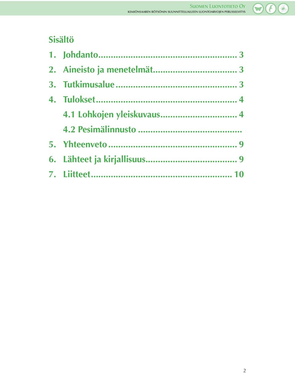 Tulokset... 4 4.1 Lohkojen yleiskuvaus... 4 4.2 Pesimälinnusto.