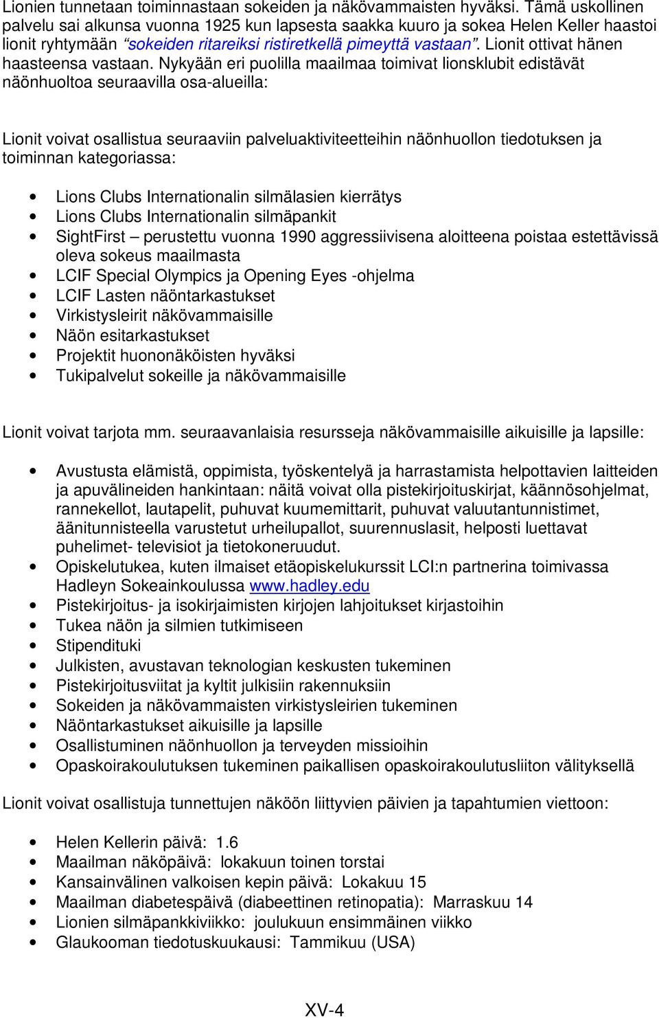 Lionit ottivat hänen haasteensa vastaan.