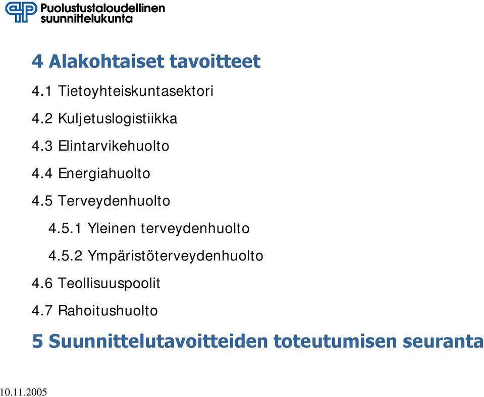 5 Terveydenhuolto 4.5.1 Yleinen terveydenhuolto 4.5.2 Ympäristöterveydenhuolto 4.