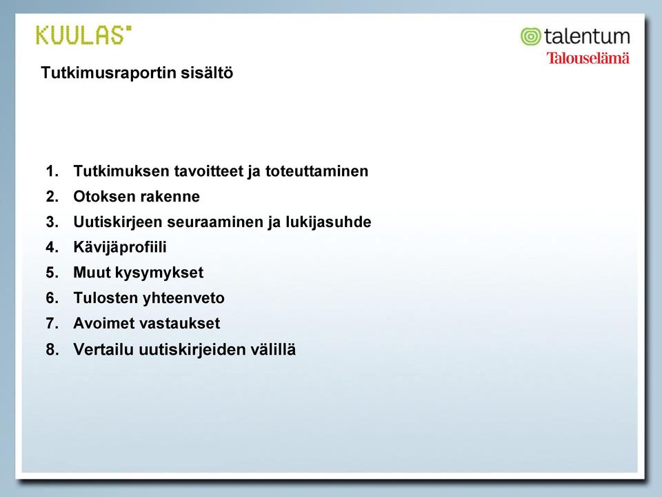 Uutiskirjeen seuraaminen ja lukijasuhde. Kävijäprofiili 5.