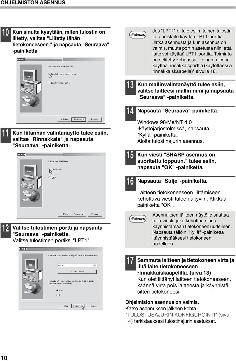 Jatka asennusta ja kun asennus on valmis, muuta portin asetusta niin, että laite voi käyttää LPT-porttia.