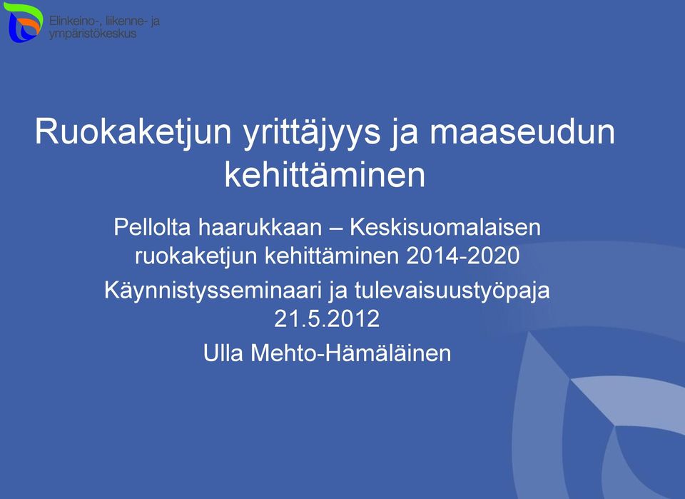 kehittäminen 2014-2020 Käynnistysseminaari ja