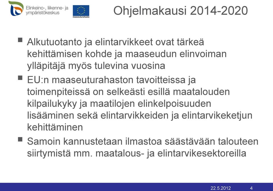 maatalouden kilpailukyky ja maatilojen elinkelpoisuuden lisääminen sekä elintarvikkeiden ja elintarvikeketjun