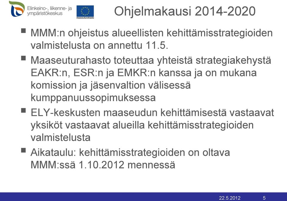 jäsenvaltion välisessä kumppanuussopimuksessa ELY-keskusten maaseudun kehittämisestä vastaavat yksiköt vastaavat