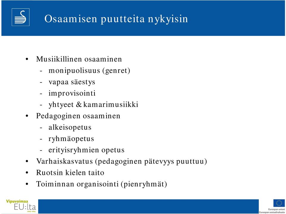 osaaminen - alkeisopetus - ryhmäopetus - erityisryhmien opetus Varhaiskasvatus