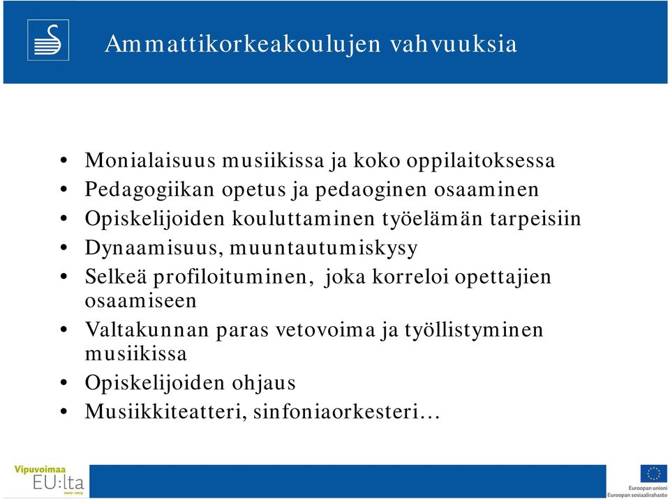 muuntautumiskysy Selkeä profiloituminen, joka korreloi opettajien osaamiseen Valtakunnan paras