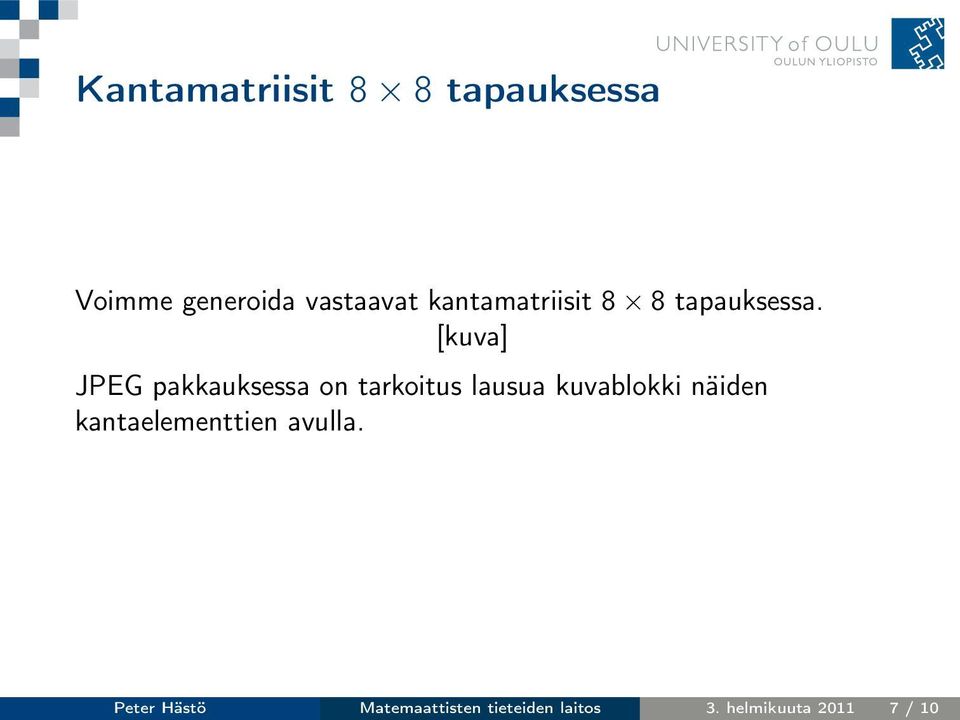 [kuva] JPEG pakkauksessa on tarkoitus lausua kuvablokki