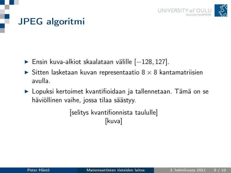 Lopuksi kertoimet kvantifioidaan ja tallennetaan.