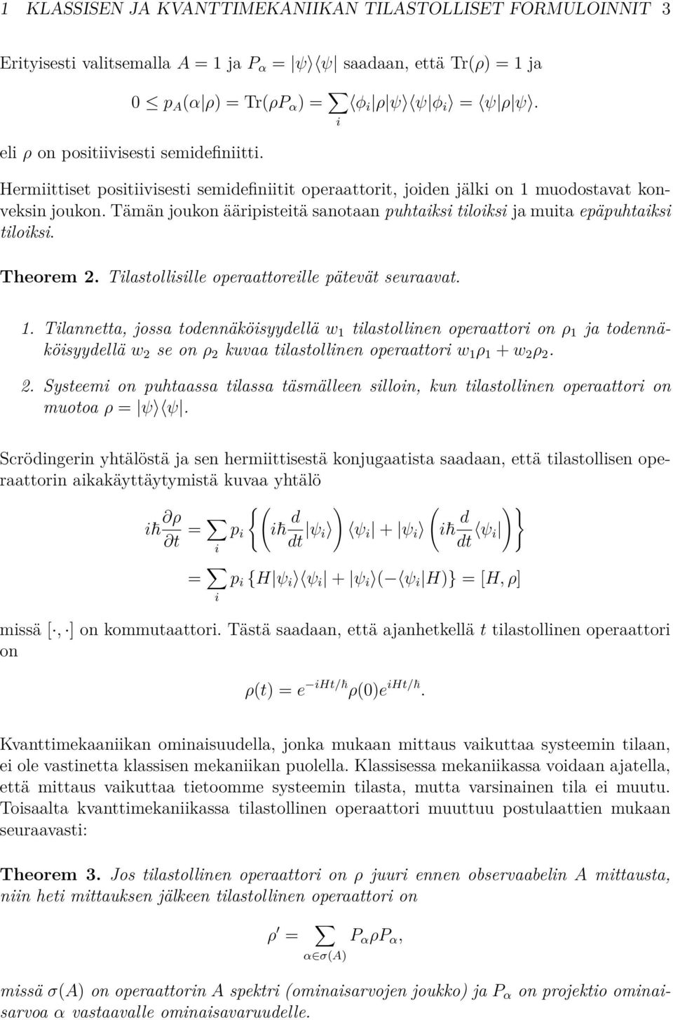 Tämän joukon ääripisteitä sanotaan puhtaiksi tiloiksi ja muita epäpuhtaiksi tiloiksi. Theorem 2. Tilastollisille operaattoreille pätevät seuraavat. 1.