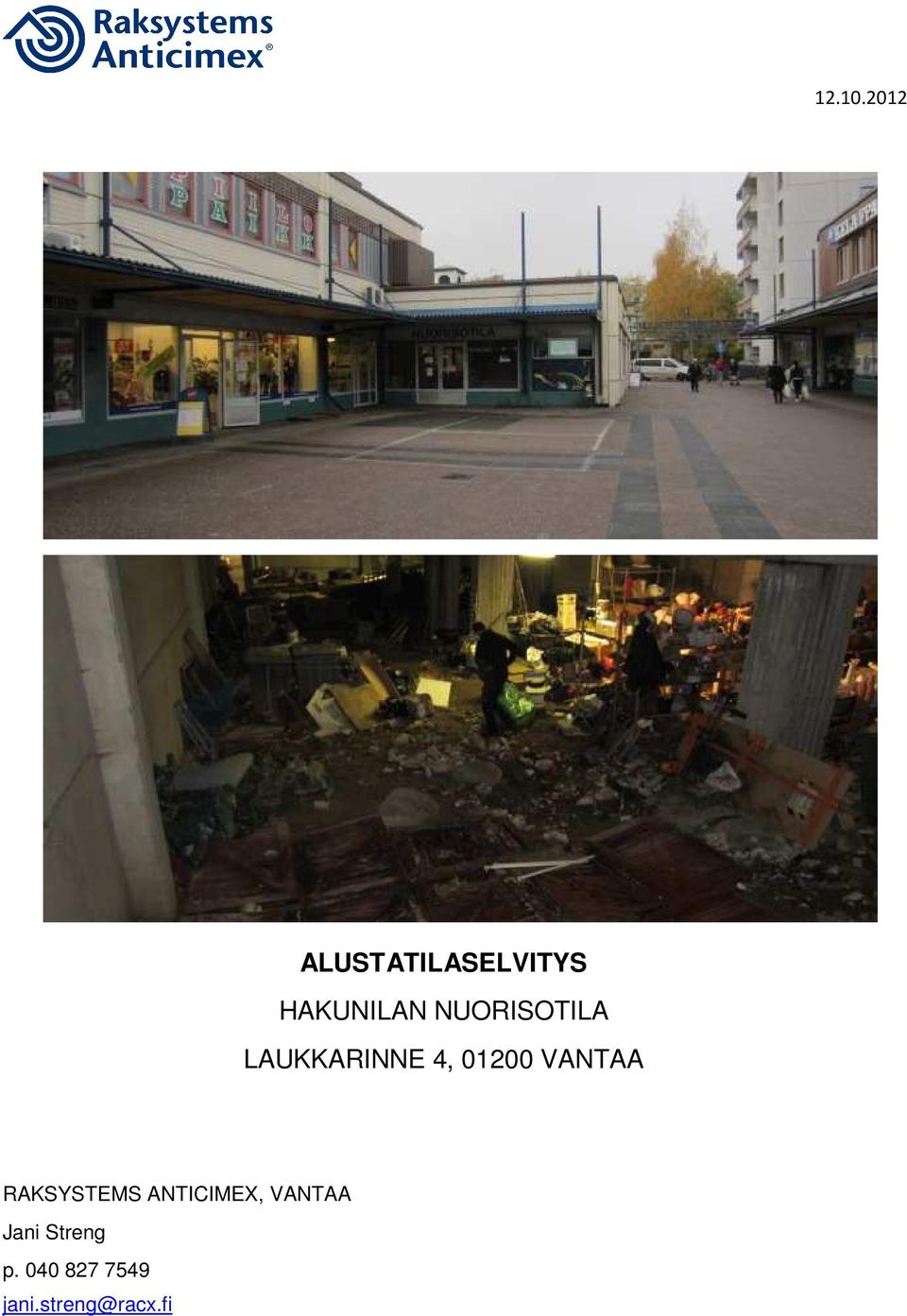 NUORISOTILA LAUKKARINNE 4, 01200