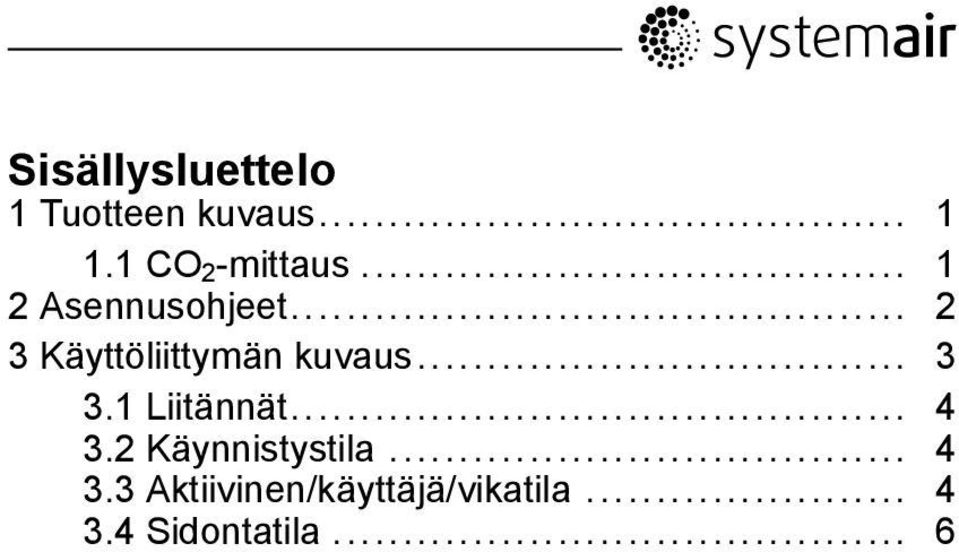 .. 2 3 Käyttöliittymän kuvaus... 3 3.1 Liitännät... 4 3.