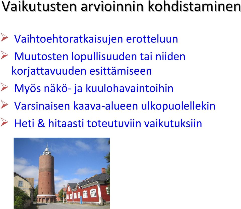 esittämiseen Myös näkö- ja kuulohavaintoihin Varsinaisen