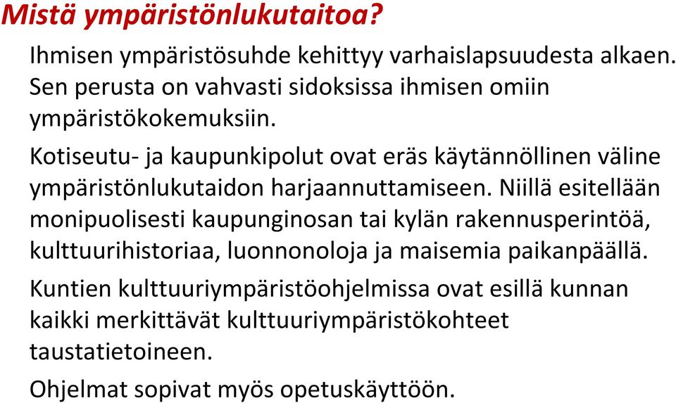 Kotiseutu- ja kaupunkipolut ovat eräs käytännöllinen väline ympäristönlukutaidon harjaannuttamiseen.