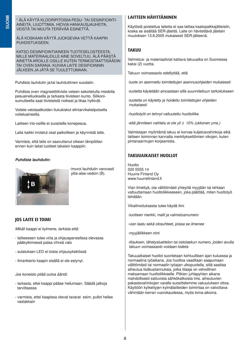 KUIVAA LAITE DESIFIOINNIN JÄLKEEN JA JÄTÄ SE TUULETTUMAAN. Puhdista lauhdutin ja/tai lauhduttimen suodatin.