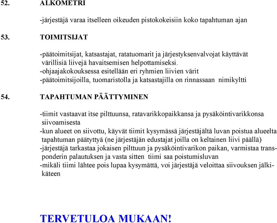 -ohjaajakokouksessa esitellään eri ryhmien liivien värit -päätoimitsijoilla, tuomaristolla ja katsastajilla on rinnassaan nimikyltti 54.
