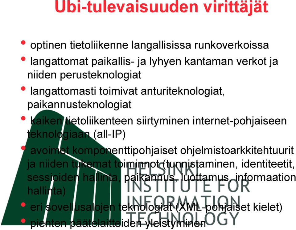 teknologiaan (all-ip) avoimet komponenttipohjaiset ohjelmistoarkkitehtuurit ja niiden tukemat toiminnot (tunnistaminen, identiteetit,