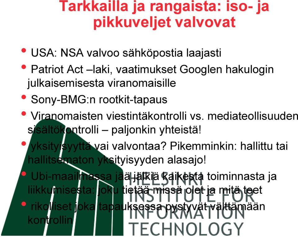 mediateollisuuden sisältökontrolli paljonkin yhteistä! yksityisyyttä vai valvontaa?