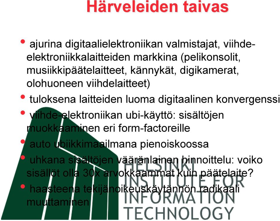 viihde-elektroniikan ubi-käyttö: sisältöjen muokkaaminen eri form-factoreille auto ubiikkimaailmana pienoiskoossa uhkana