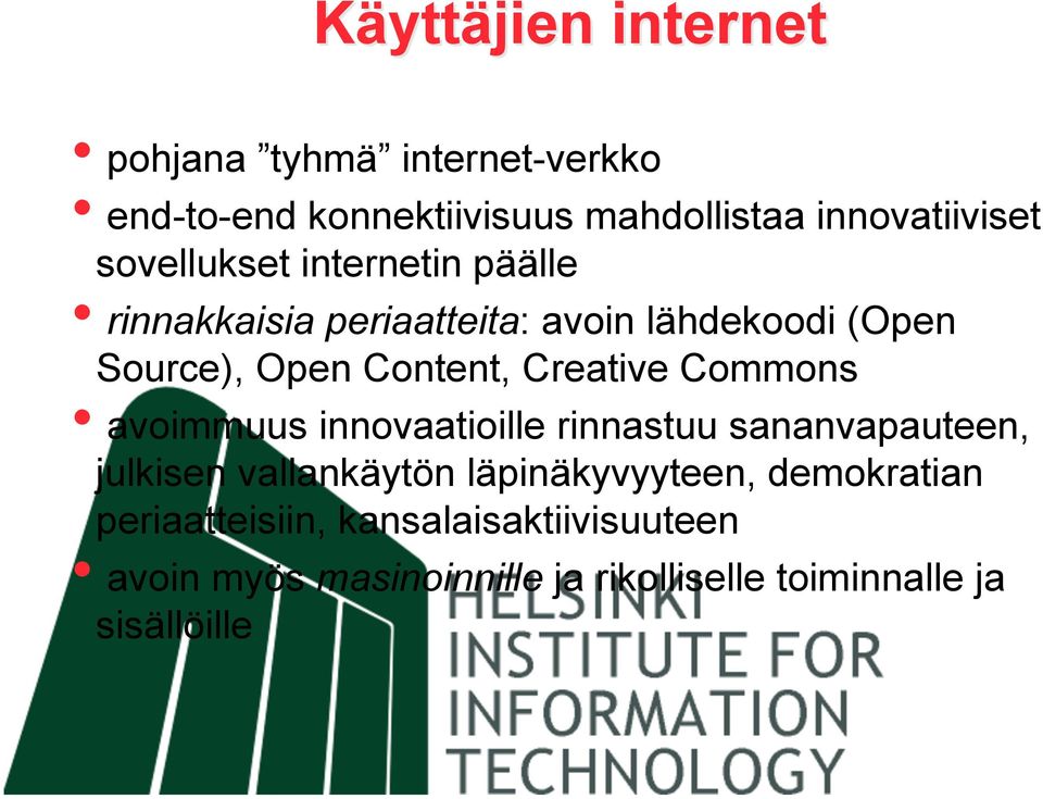 Creative Commons avoimmuus innovaatioille rinnastuu sananvapauteen, julkisen vallankäytön läpinäkyvyyteen,