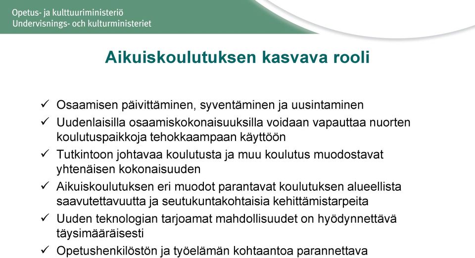 kokonaisuuden Aikuiskoulutuksen eri muodot parantavat koulutuksen alueellista saavutettavuutta ja seutukuntakohtaisia