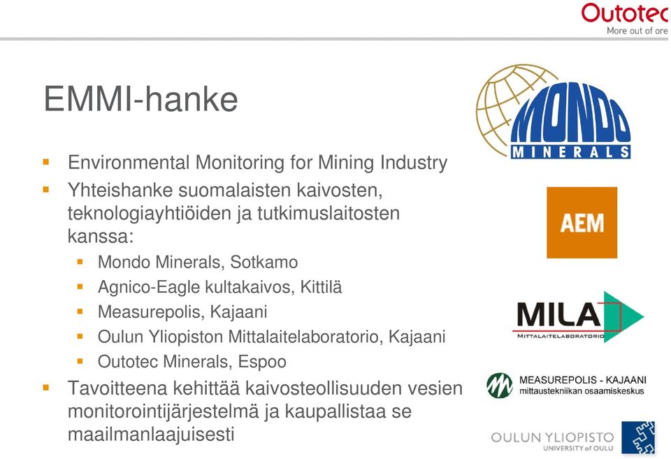 Kittilä Measurepolis, Kajaani Oulun Yliopiston Mittalaitelaboratorio, Kajaani Outotec Minerals,