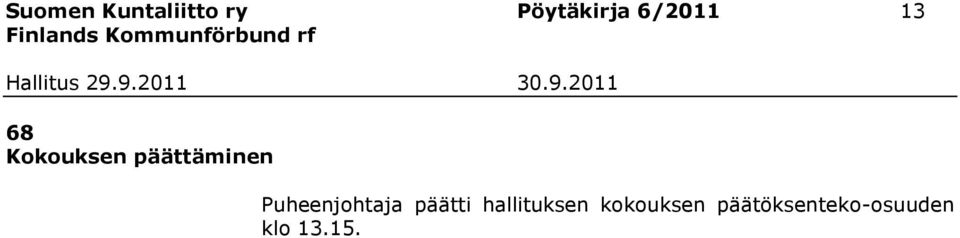 Puheenjohtaja päätti hallituksen