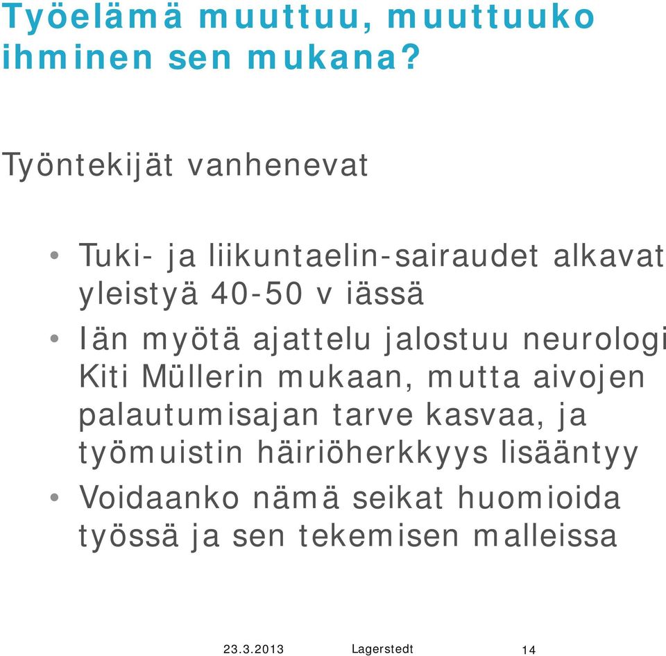 Iän myötä ajattelu jalostuu neurologi Kiti i Müllerin mukaan, mutta aivojen