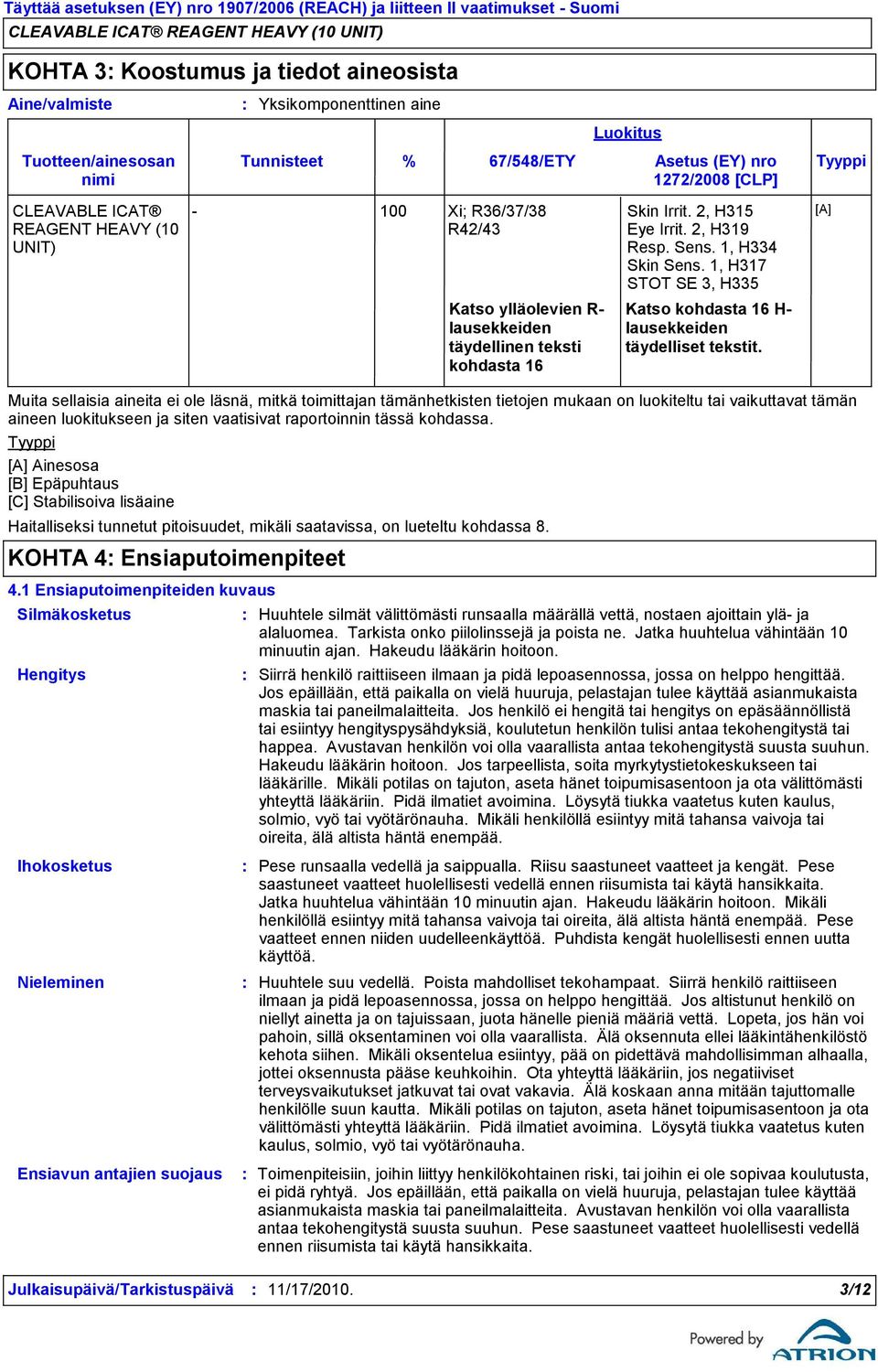 2, H315 Eye Irrit. 2, H319 Resp. Sens. 1, H334 Skin Sens. 1, H317 STOT SE 3, H335 Katso kohdasta 16 H lausekkeiden täydelliset tekstit.