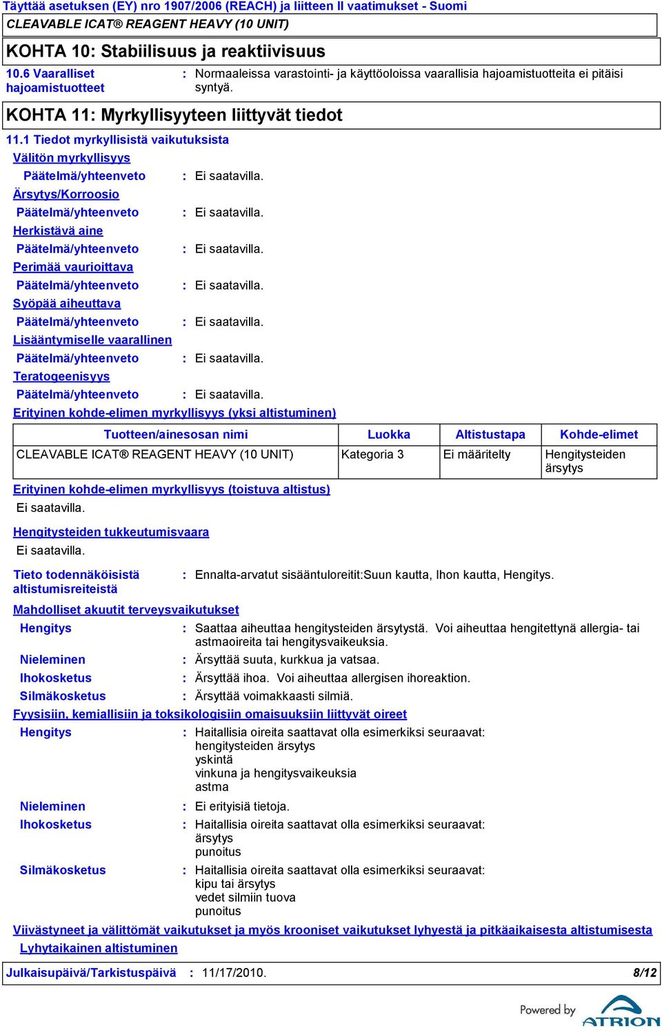 ja käyttöoloissa vaarallisia hajoamistuotteita ei pitäisi syntyä.