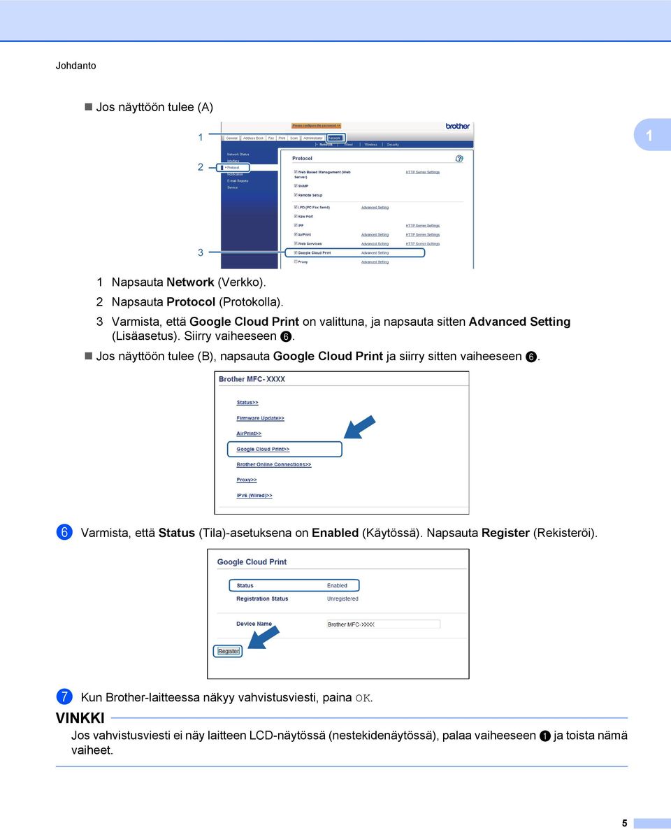 Jos näyttöön tulee (B), napsauta Google Cloud Print ja siirry sitten vaiheeseen f.