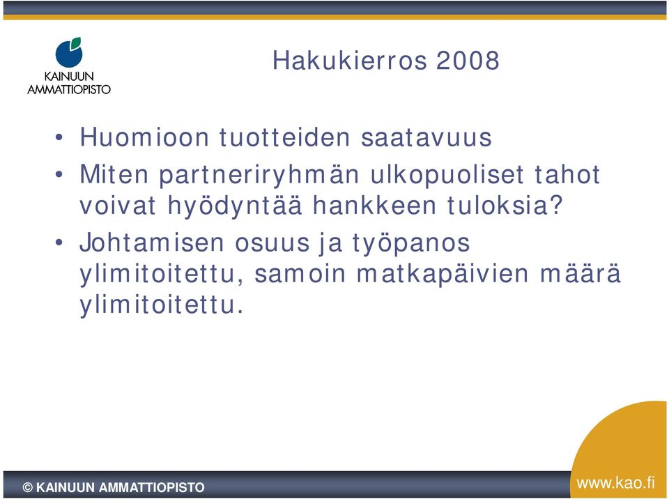 hyödyntää hankkeen tuloksia?