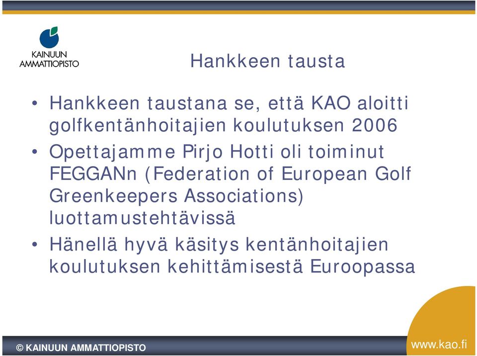 toiminut FEGGANn (Federation of European Golf Greenkeepers