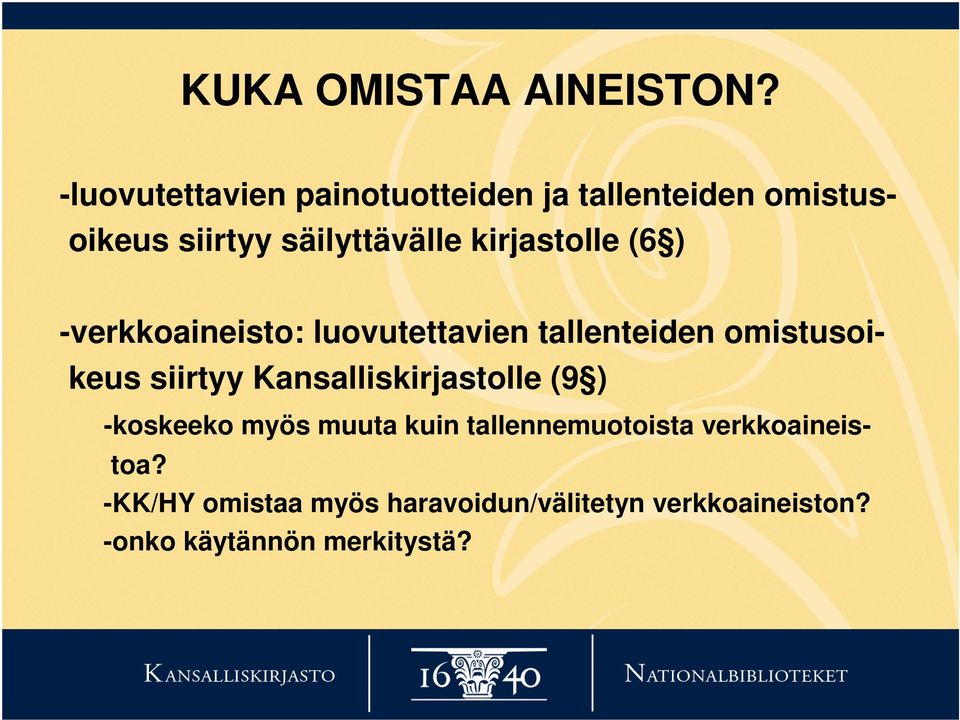 kirjastolle (6 ) -verkkoaineisto: luovutettavien tallenteiden omistusoikeus siirtyy