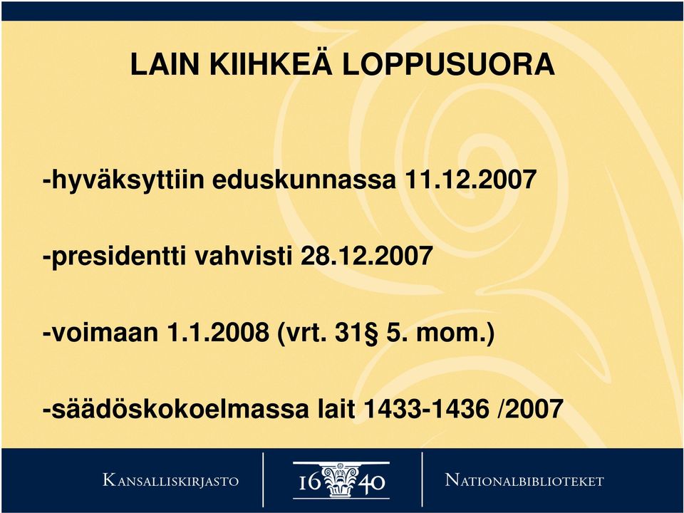 2007 -presidentti vahvisti 28.12.