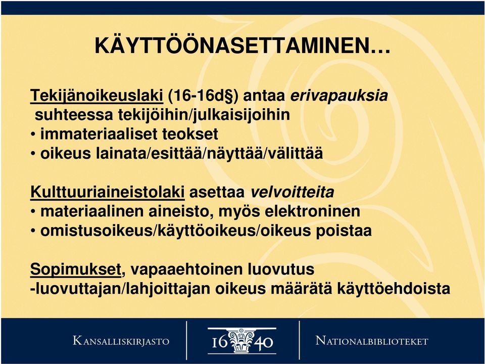 Kulttuuriaineistolaki asettaa velvoitteita materiaalinen aineisto, myös elektroninen