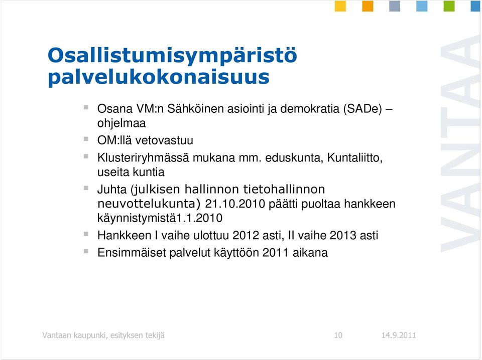 eduskunta, Kuntaliitto, useita kuntia Juhta (julkisen hallinnon tietohallinnon neuvottelukunta) 21.10.