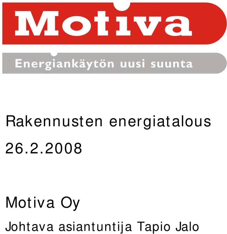 .2.2008 Motiva Oy