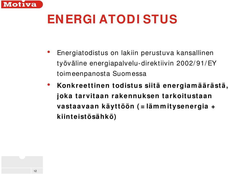 Suomessa Konkreettinen todistus siitä energiamäärästä, joka tarvitaan