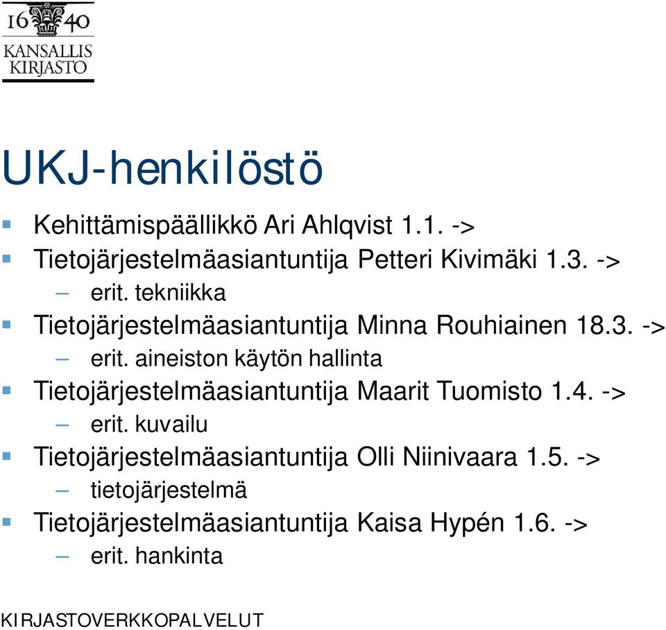 4. -> erit. kuvailu Tietojärjestelmäasiantuntija Olli Niinivaara 1.5.